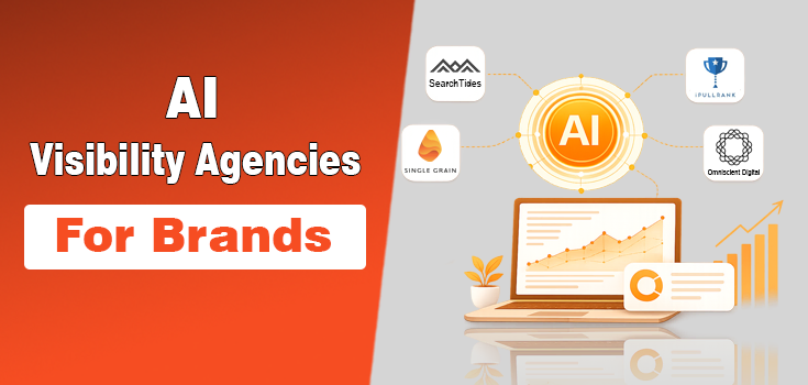 Best AI Visibility Agencies for Brands to Get Cited in AI Search
