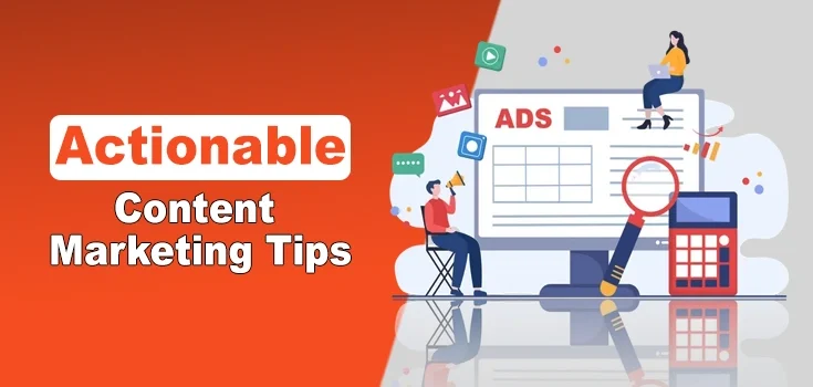 Actionable Content Marketing Tips to Improve Marketing Strategy