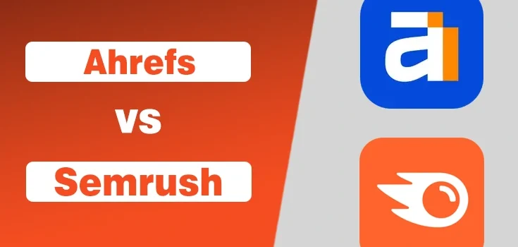 Ahrefs vs Semrush – Which One Should You Use?