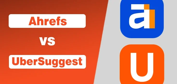 Ahrefs vs Ubersuggest – Which One Should You Choose?