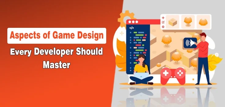 Key Aspects of Game Design Every Developer Should Master