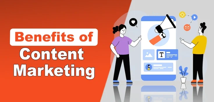 Benefits of Content Marketing for Your Business