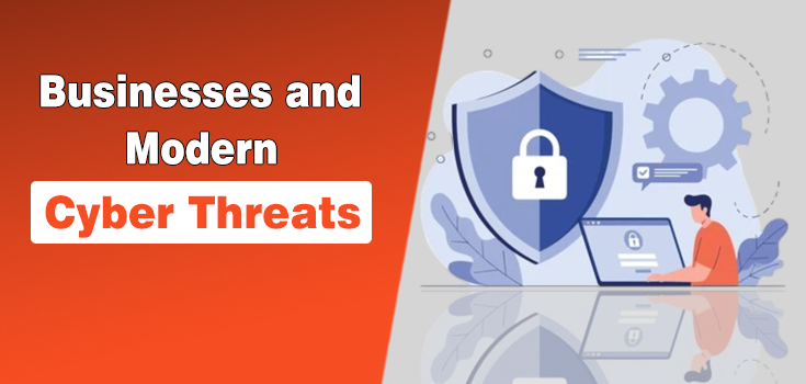 How Businesses Can Stay Ahead of Modern Cyber Threats