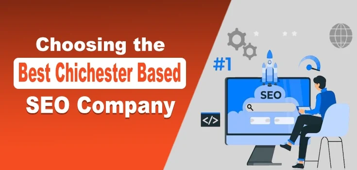Best Tips for Choosing the Best Chichester Based SEO Agency