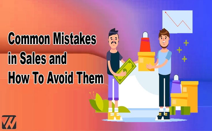 Common Mistakes in Sales and How To Avoid Them