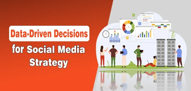 How Data-Driven Decisions Impact a Social Media Strategy