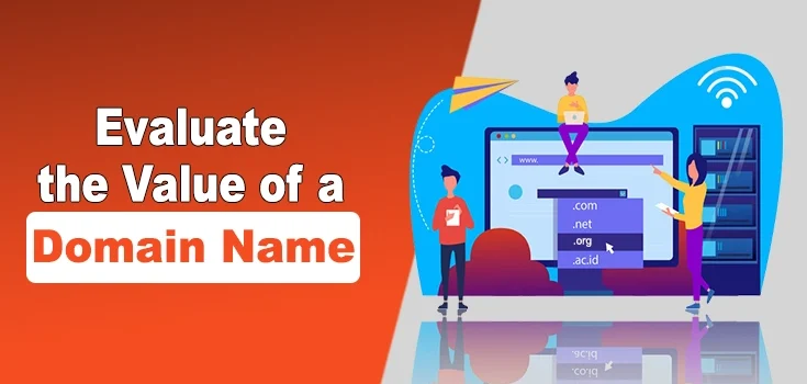How to Evaluate the Value of a Domain Name? A Complete Guide (2026)