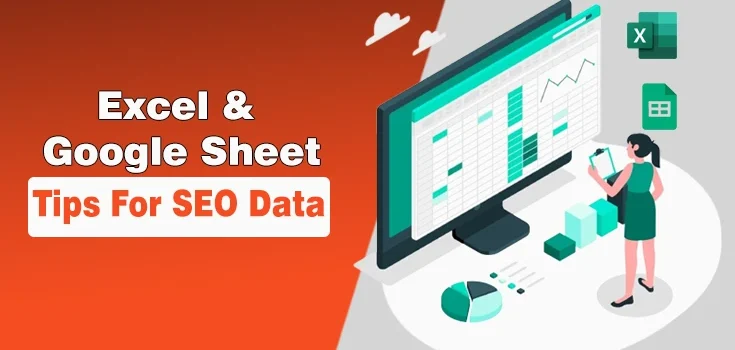 Excel & Google Sheet Tips For SEO and Digital Marketing Data