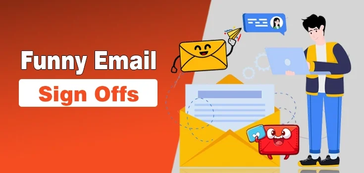 100+ Funny Email Sign Offs to Grabb Attention Through Words