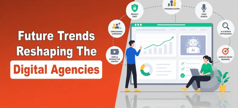 Future Trends Reshaping The Digital Agencies