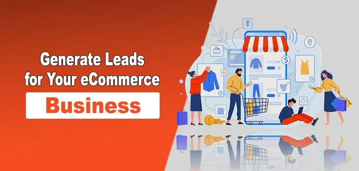 Tips to Generate Leads for your eCommerce Business