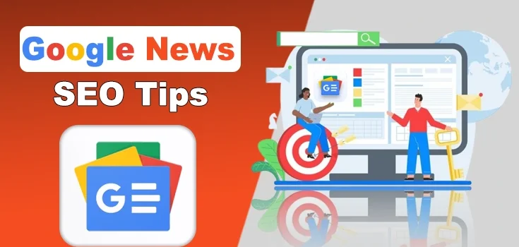Google News SEO- Tips to Get Your Site Crawled as a Google News Publisher