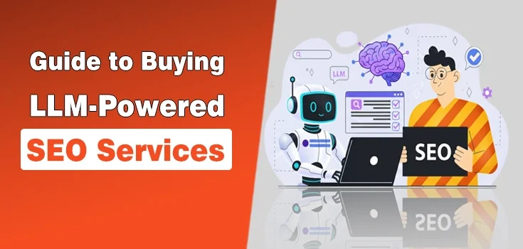 Enterprise Guide to Buying LLM-Powered SEO Services: What to Ask Before You Sign