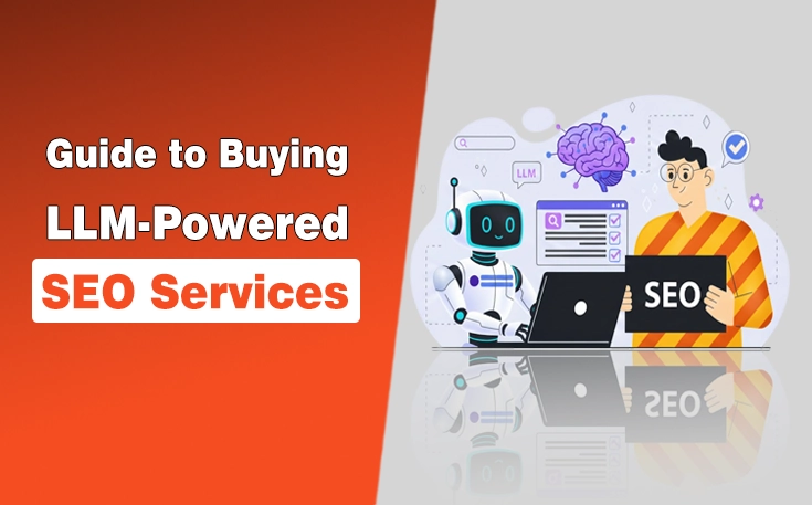 Guide to Buying LLM-Powered SEO Services