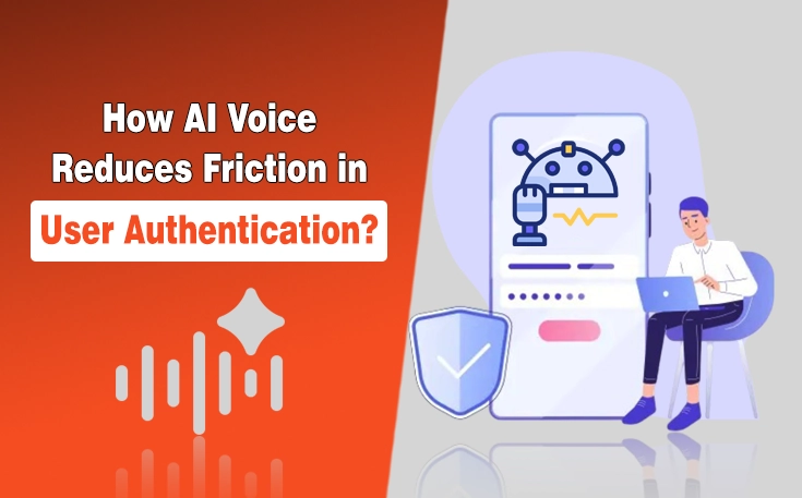 How AI Voice Reduces Friction in User Authentication?