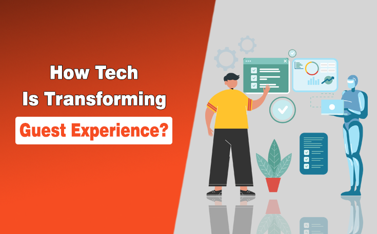 How Tech Is Transforming Guest Experience?