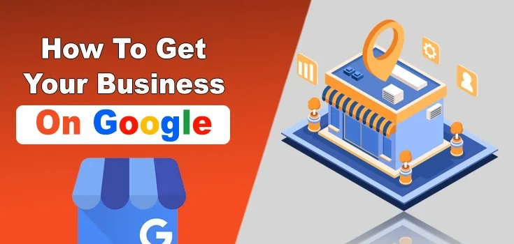 How To Get Your Business On Google – Google My Business Profile Guide
