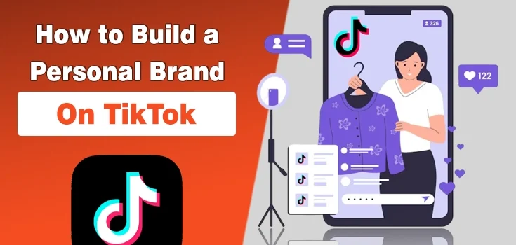 How to Build a Personal Brand on TikTok