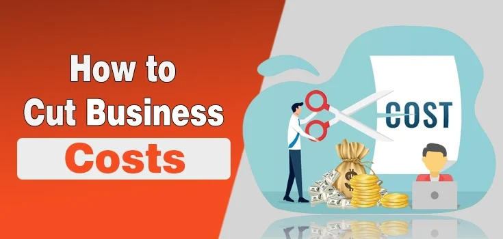 How to Cut Business Costs Without Sacrificing Quality: 8 Smart Money Moves