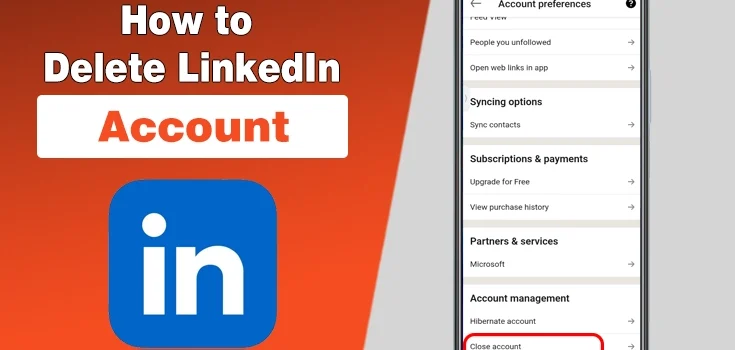 How to Delete LinkedIn Account in 60 Seconds (Quick Guide)