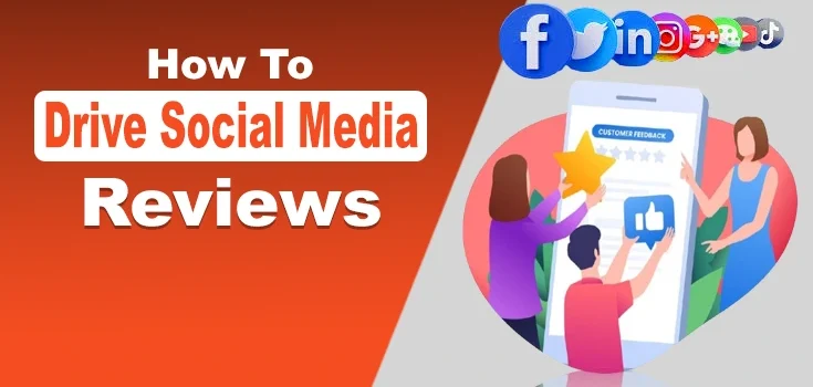 How to Drive Social Media Reviews: 2025 Guide