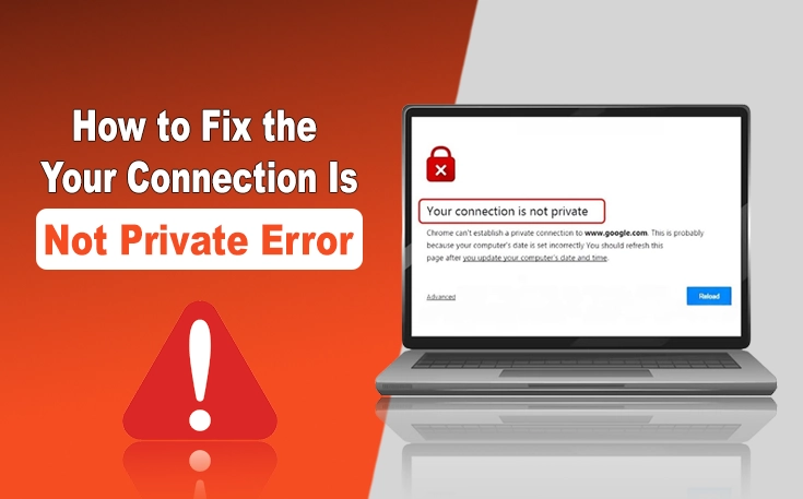 How to Fix the ‘Your Connection Is Not Private’ Error