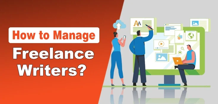 How to Manage Freelance Writers More Effectively