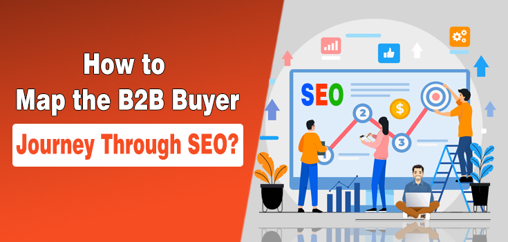 How to Map the B2B Buyer Journey Through SEO?