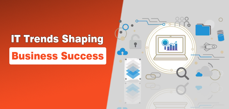 6 IT Trends Shaping Business Success in 2025