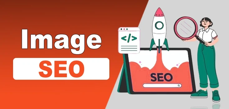 What is Image SEO? How It Helps In Optimizing Images for Search Engine?