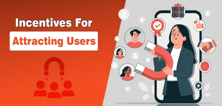 Key Incentives That Work for Attracting and Retaining Users