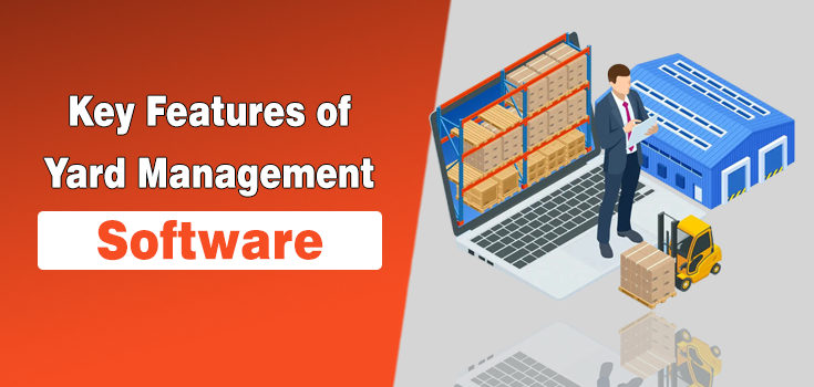 What Are the Key Features of Yard Management Software?