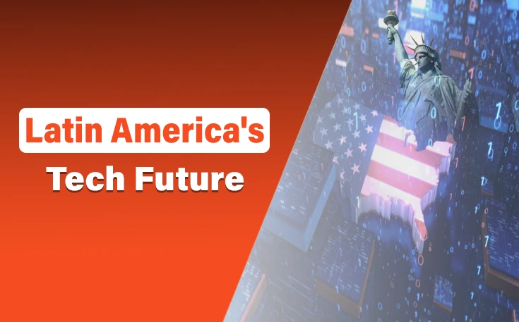 Latin America's Tech Future