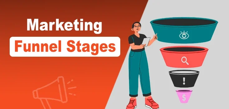 Marketing Funnel Stages – How to Gain More Customers