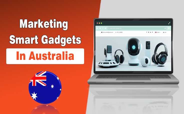 Marketing smart gadgets in Australia using SEO and content strategy
