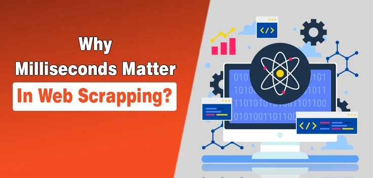 Why Milliseconds Matter in Web Scrapping – Quantifying Latency’s Hidden Cost in Large-Scale Web Scraping