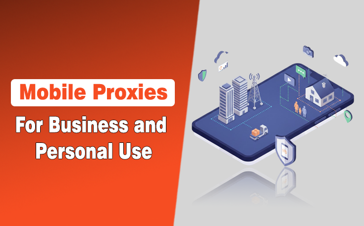 Mobile proxies for business and personal use