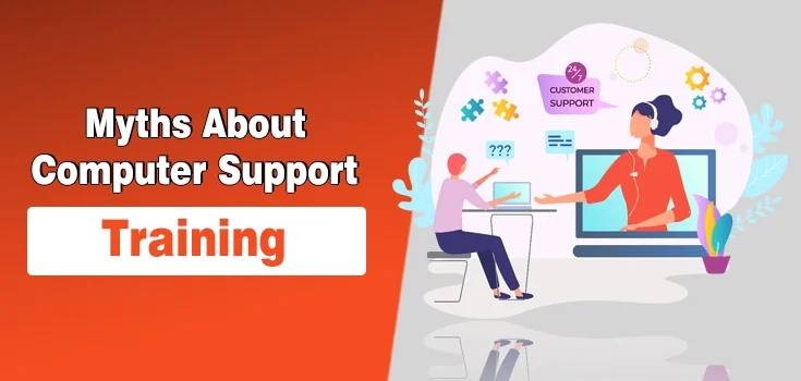Debunking 9 Common Myths About Computer Support Training