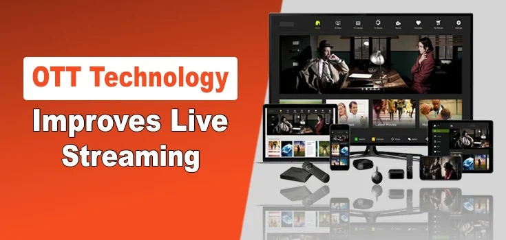 How OTT Technology Improves Live Streaming for Businesses?