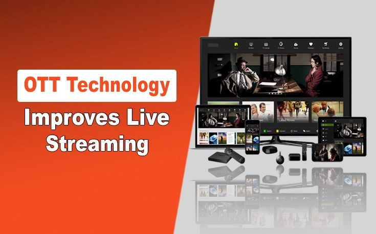 OTT Technology improves Live Streaming