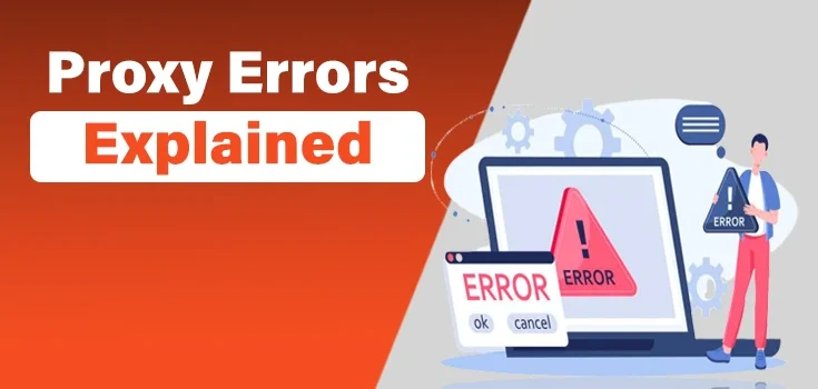 Proxy Errors Explained: When and Why You Should Disable Them