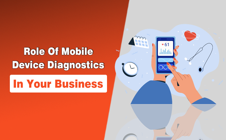 Role Of Mobile Device Diagnostics In Your Business
