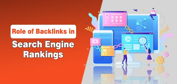 Role of Backlinks in Search Engine Rankings – Why You Need