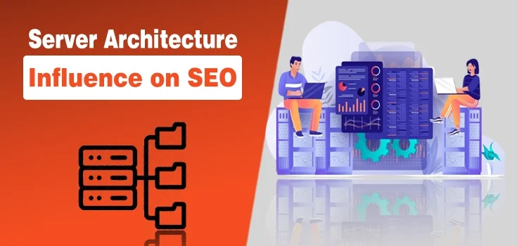 How Server Architecture Can Influence Your Website’s SEO