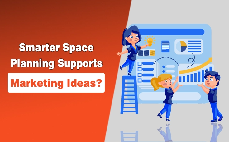 Smarter Space Planning Supports Marketing Ideas