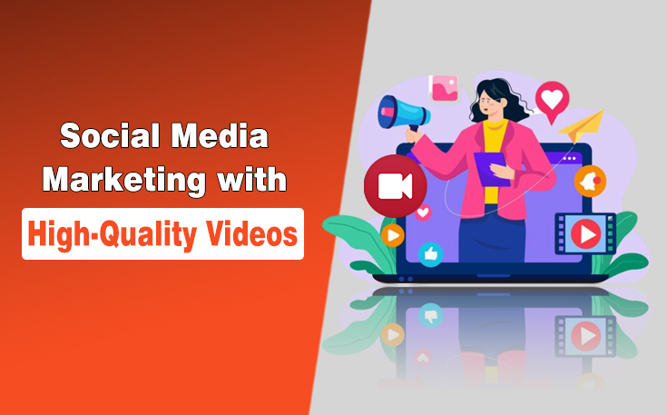 Boost Social Media Marketing with High-Quality Videos