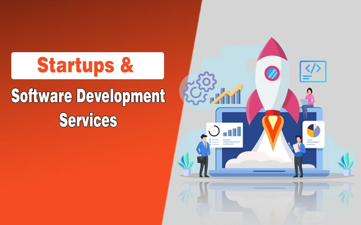 Why Startups Should Invest in Software Development Services?