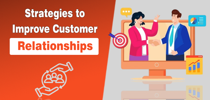 5 Proven Strategies to Improve Customer Relationships and Build Trust