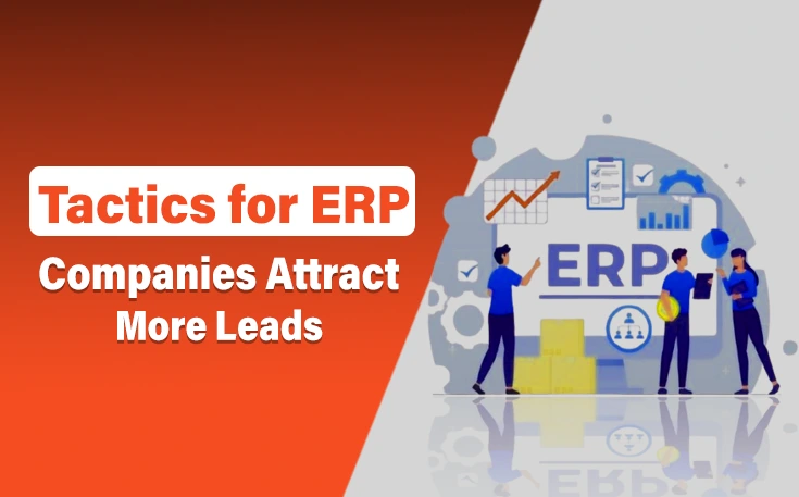 Proven Tactics for ERP Companies Attract More Leads