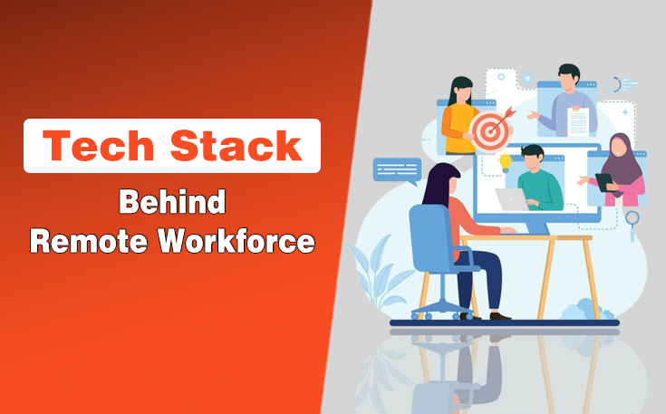 Tech Stack Behind Remote Workforce
